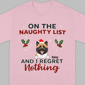 Personalized Christmas Pet Shirt – On The Naughty List And I Regret Nothing - 89Prints