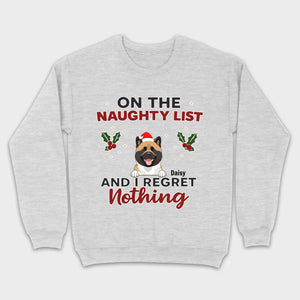 Personalized Christmas Pet Shirt – On The Naughty List And I Regret Nothing - 89Prints