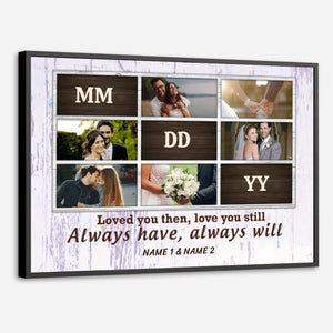 Loved You Then, Love You Still – A Customizable Romantic Poster with Photos and Names - 89Prints