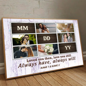 Loved You Then, Love You Still – A Customizable Romantic Poster with Photos and Names - 89Prints