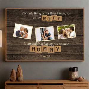 Better Than a Wife, You’re the Best Mommy – Personalized Gift from Husband and Kids - 89Prints