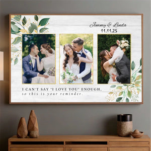 I Can’t Say I Love You Enough – A Personalized Love Poster Reminder - 89Prints