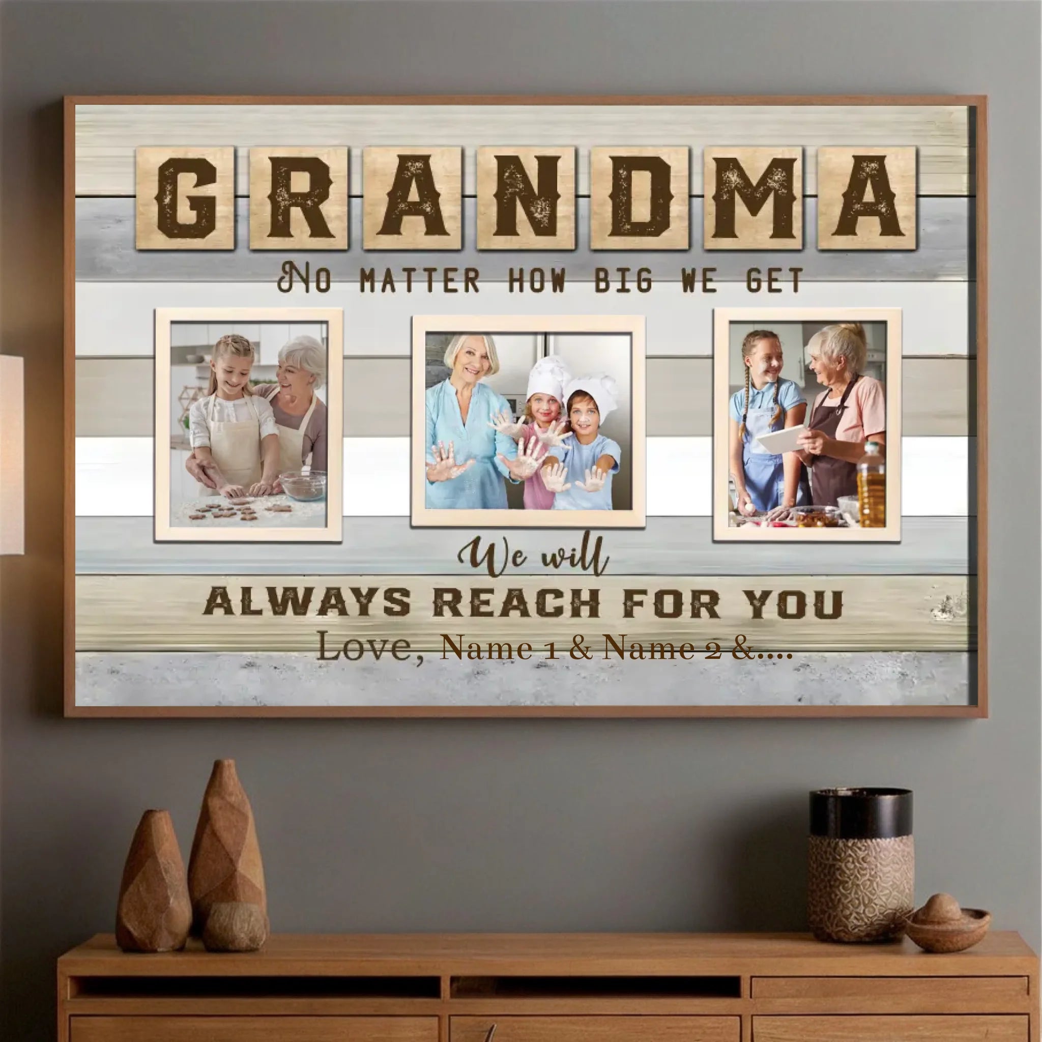 Custom Grandma – “No Matter How Big We Get, We Always Need You” with Personalized Names - 89Prints