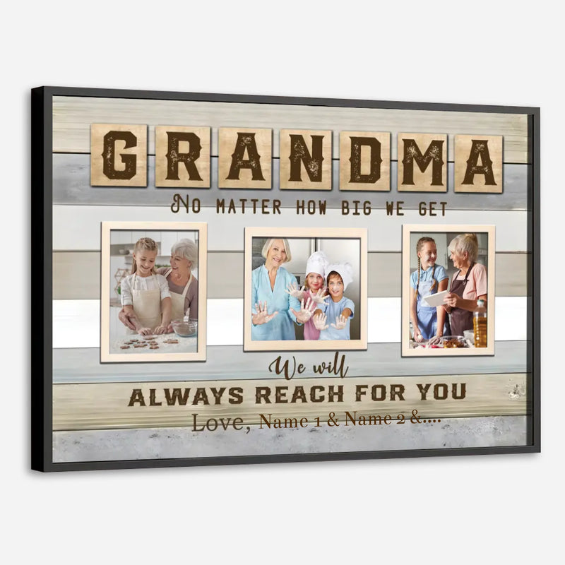 Custom Grandma – “No Matter How Big We Get, We Always Need You” with Personalized Names - 89Prints
