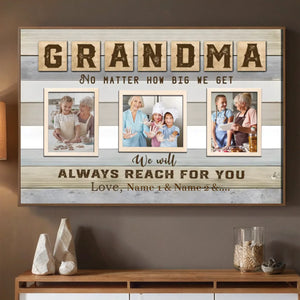 Custom Grandma – “No Matter How Big We Get, We Always Need You” with Personalized Names - 89Prints