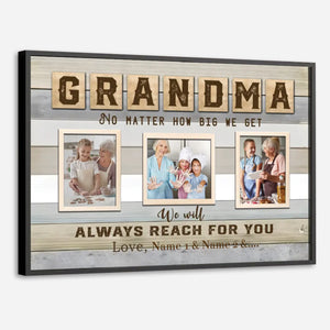 Custom Grandma – “No Matter How Big We Get, We Always Need You” with Personalized Names - 89Prints