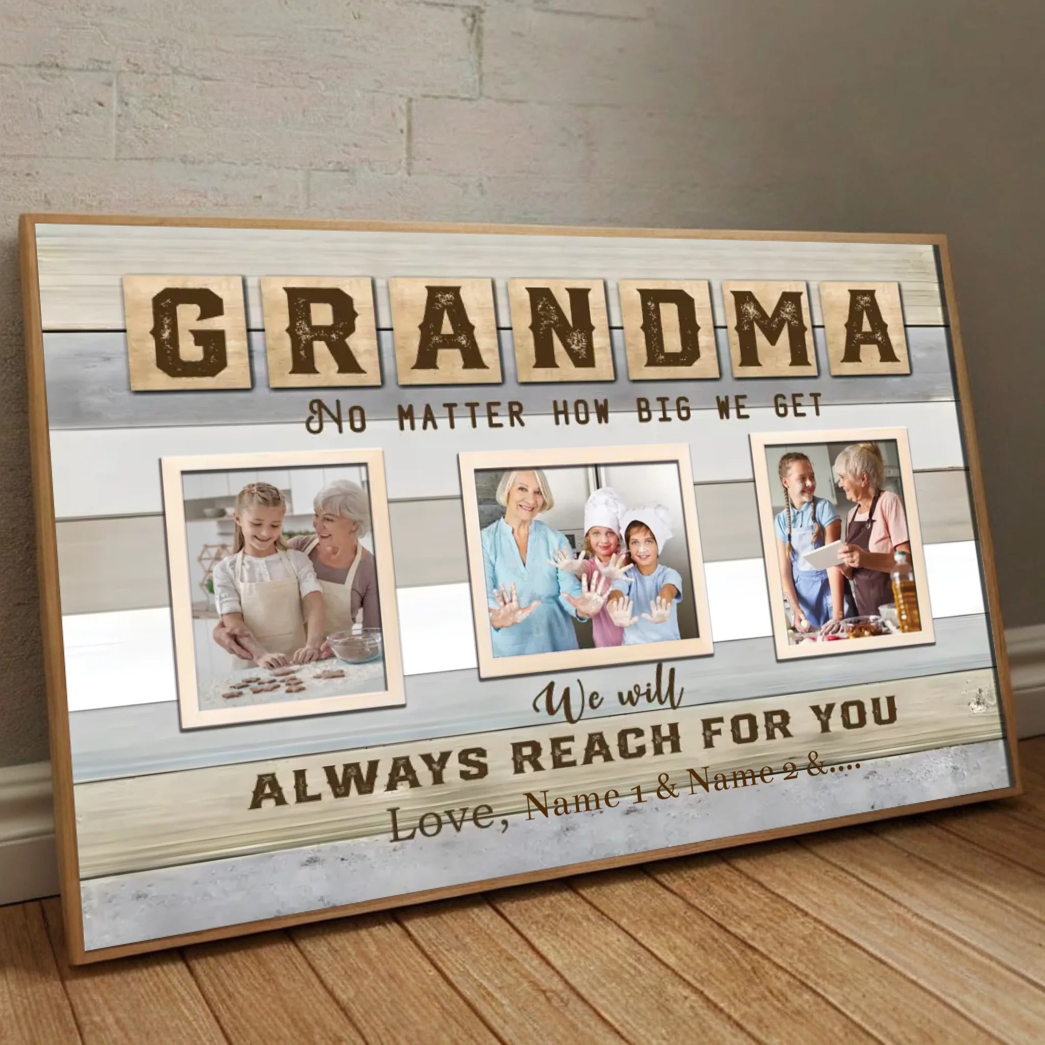 Custom Grandma – “No Matter How Big We Get, We Always Need You” with Personalized Names - 89Prints