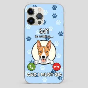 My Dog is Calling... and I Must Go – Personalized Phone Case for Pet Lovers - 89Prints