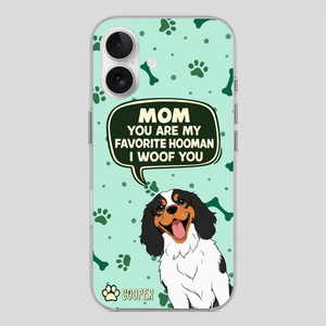 Cute Dog Mom Phone Case - Mom, You Are My Favorite Hooman - 89Prints
