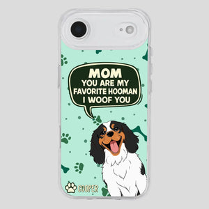 Cute Dog Mom Phone Case - Mom, You Are My Favorite Hooman - 89Prints