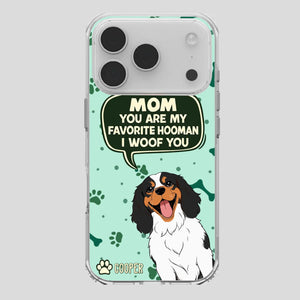 Cute Dog Mom Phone Case - Mom, You Are My Favorite Hooman - 89Prints