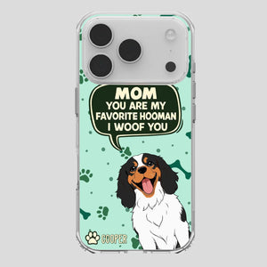 Cute Dog Mom Phone Case - Mom, You Are My Favorite Hooman - 89Prints