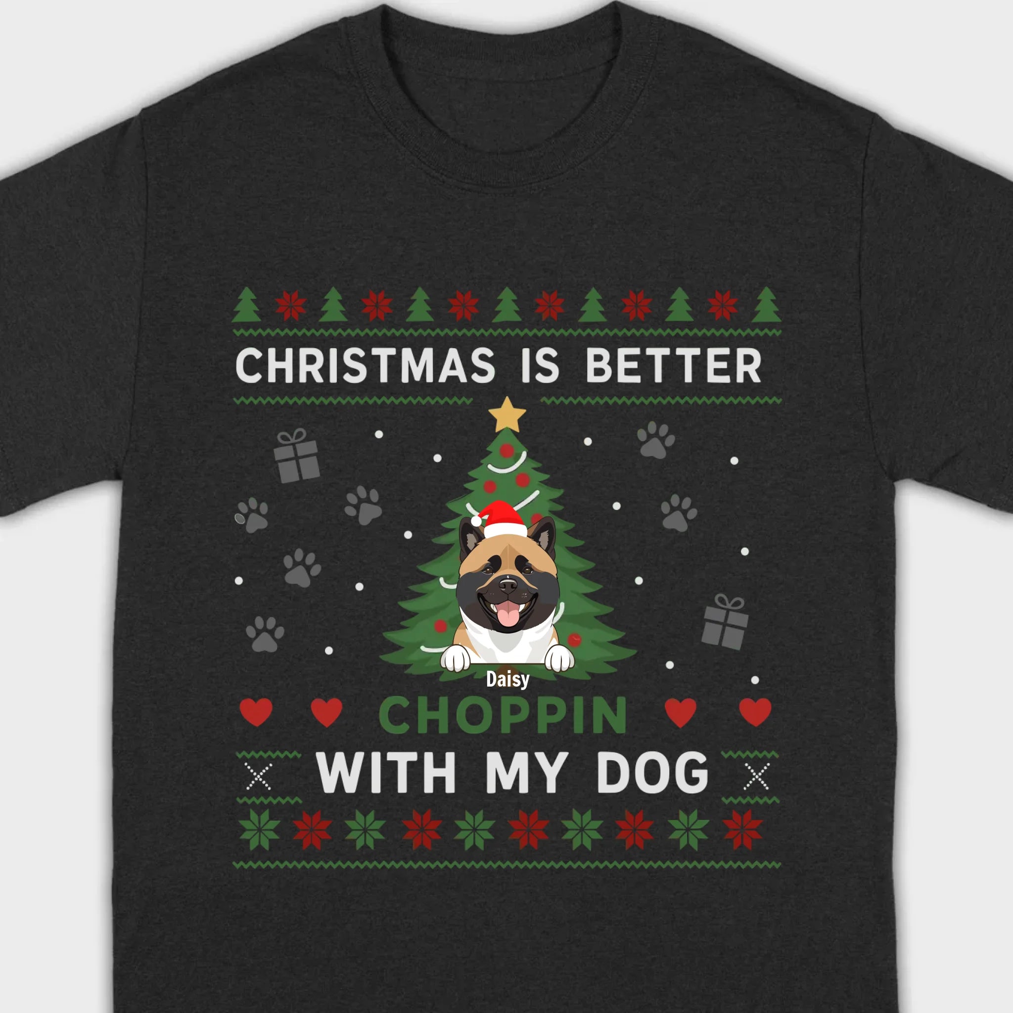 Custom Dog Holiday Tee Christmas is Better Choppin with My Dog - 89Prints