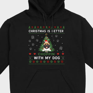 Custom Dog Holiday Tee Christmas is Better Choppin with My Dog - 89Prints
