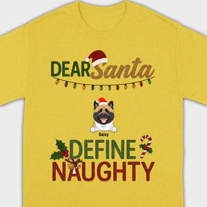 Personalized Christmas T-Shirt Dear Santa Define Naughty – Add Your Dogs Name - 89Prints