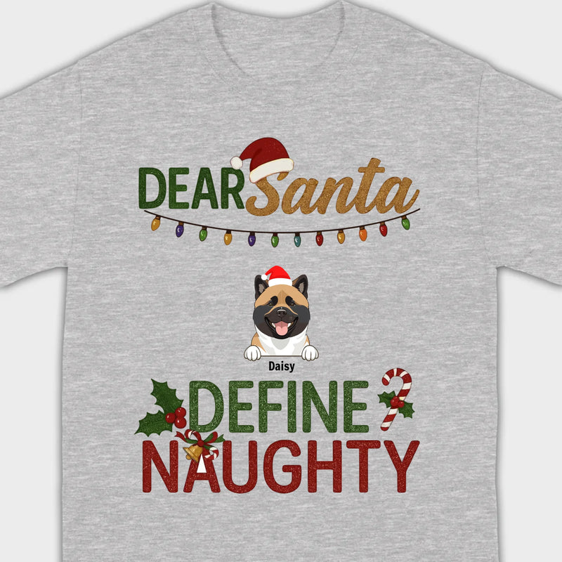 Personalized Christmas T-Shirt Dear Santa Define Naughty – Add Your Dogs Name - 89Prints