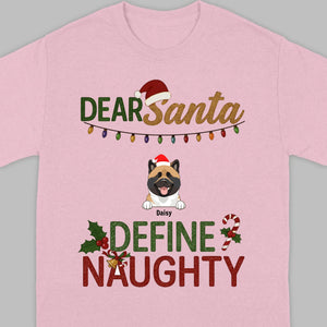 Personalized Christmas T-Shirt Dear Santa Define Naughty – Add Your Dogs Name - 89Prints