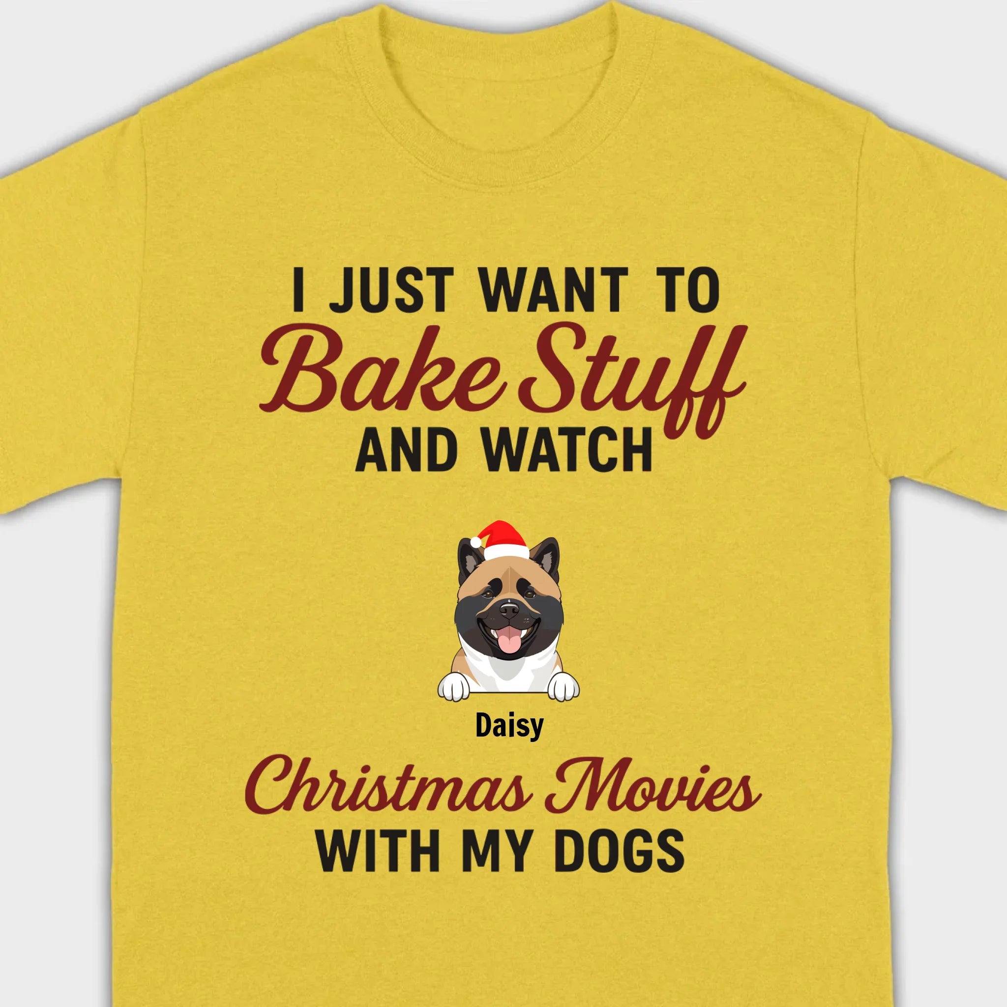 Bake Stuff & Watch Christmas Movies with My Dogs – Holiday Tee - 89Prints