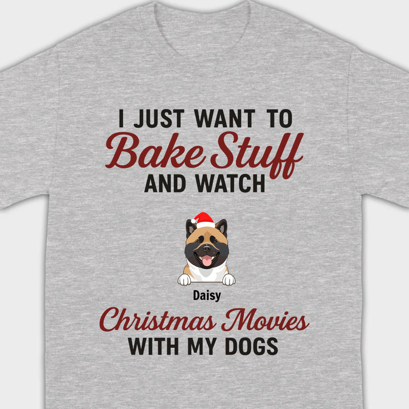 Bake Stuff & Watch Christmas Movies with My Dogs – Holiday Tee - 89Prints