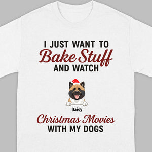 Bake Stuff & Watch Christmas Movies with My Dogs – Holiday Tee - 89Prints