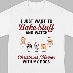 Bake Stuff & Watch Christmas Movies with My Dogs – Holiday Tee - 89Prints