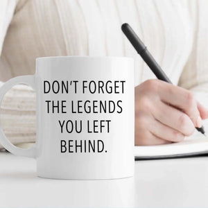 Don’t Forget the Legends You Left Behind – Personalized Retirement Mug & Gift – 89Prints