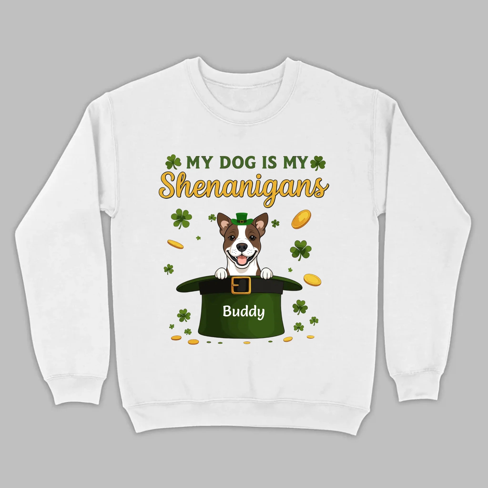 My Dog Is My Shenanigans Sweatshirt – St. Patrick’s Day Green Hat Dog - 89Prints