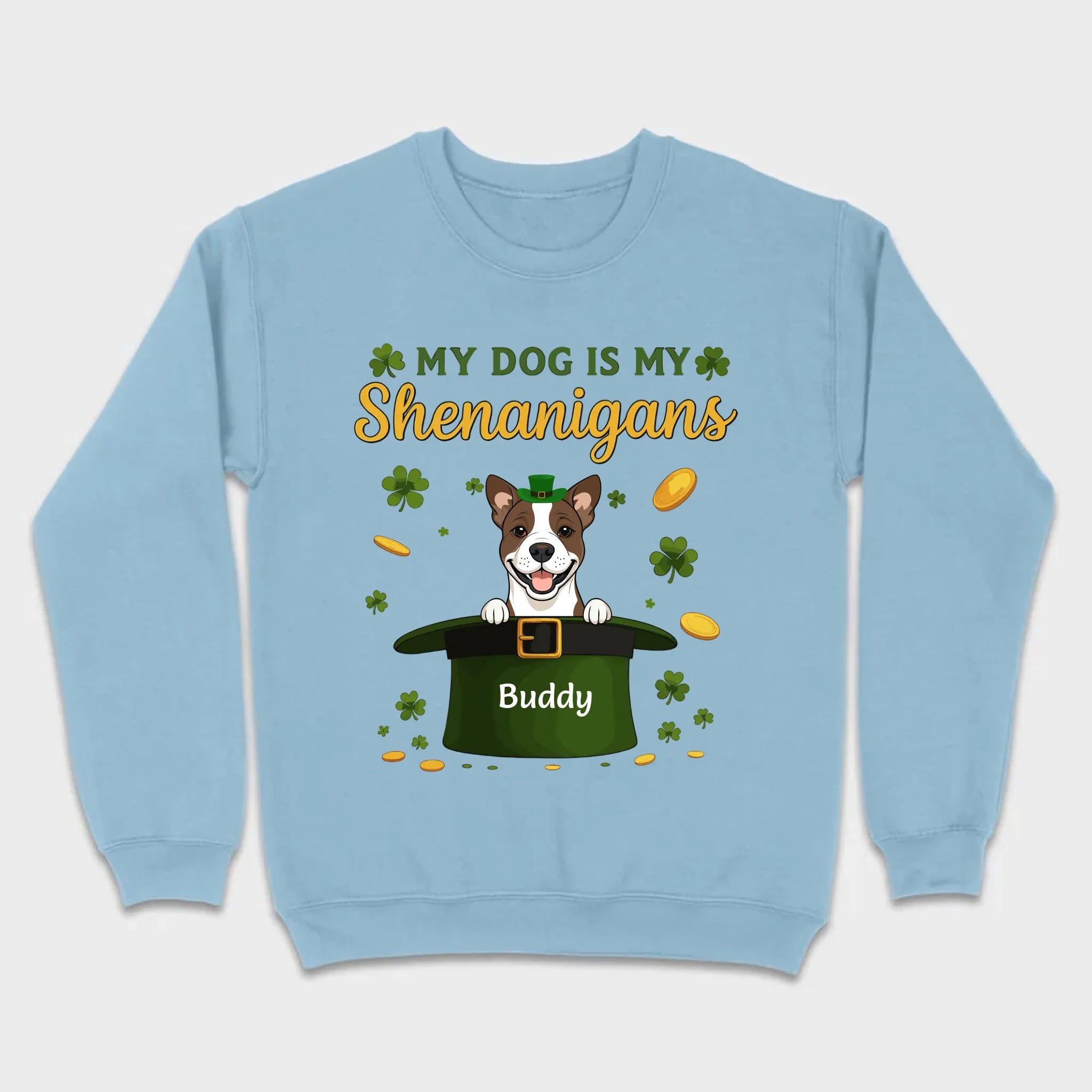 My Dog Is My Shenanigans Sweatshirt – St. Patrick’s Day Green Hat Dog - 89Prints