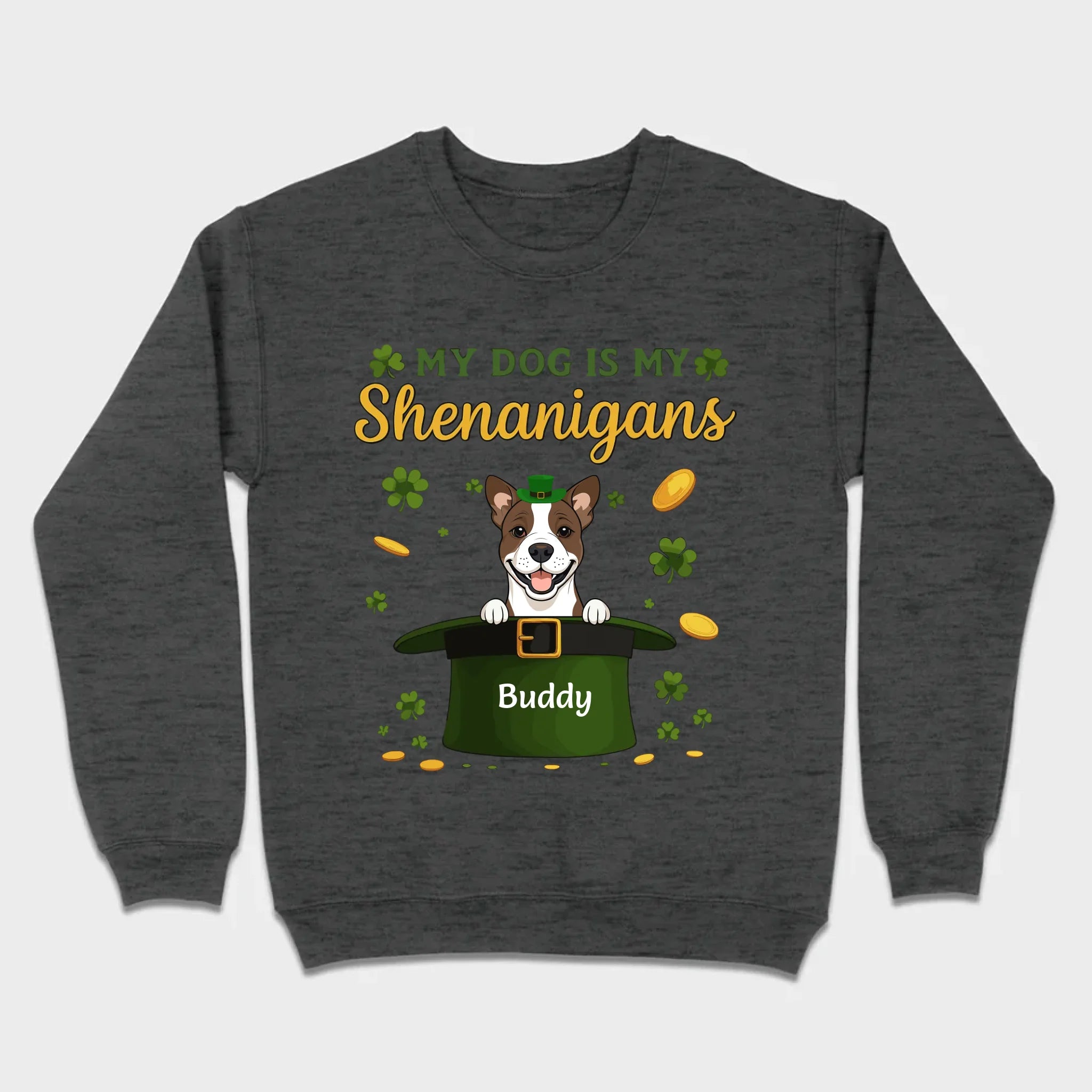 My Dog Is My Shenanigans Sweatshirt – St. Patrick’s Day Green Hat Dog - 89Prints