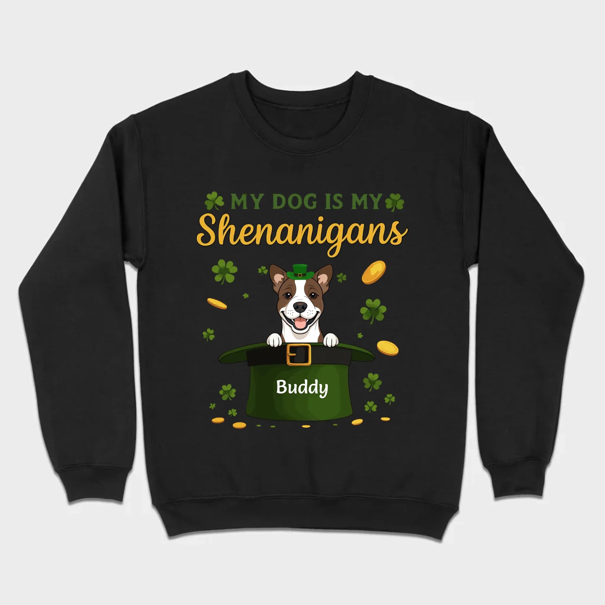 My Dog Is My Shenanigans Sweatshirt – St. Patrick’s Day Green Hat Dog - 89Prints