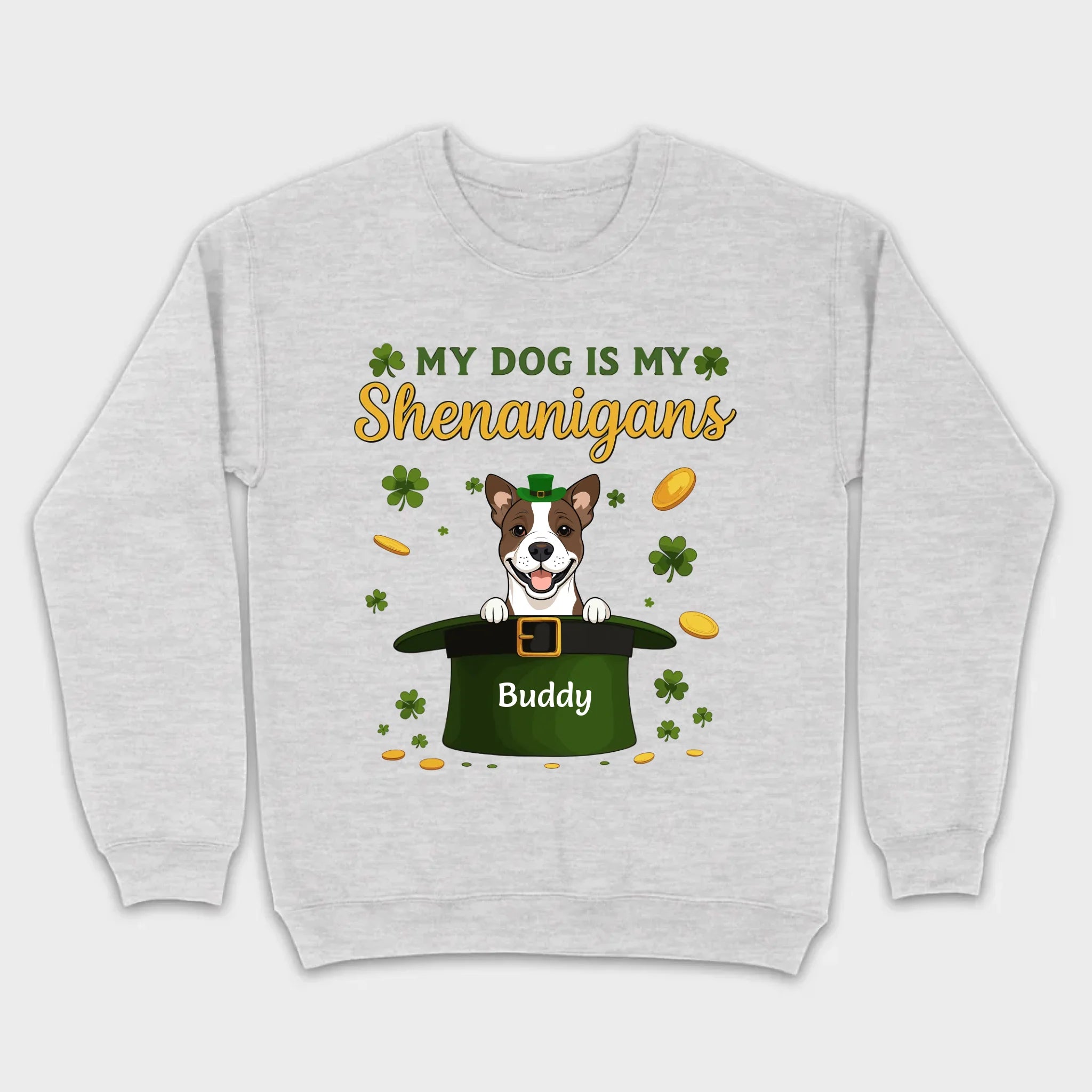 My Dog Is My Shenanigans Sweatshirt – St. Patrick’s Day Green Hat Dog - 89Prints