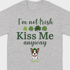 St. Patrick’s Day Dog Shirt – “I’m Not Kissable, Kiss Me Anyway” Funny Tee – 89Prints