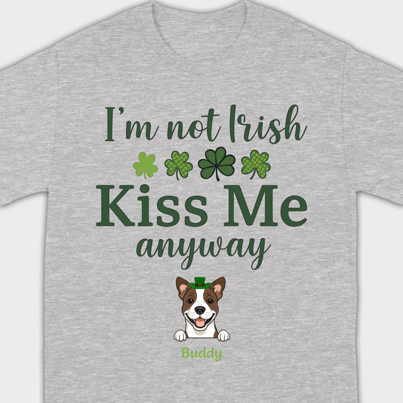 St. Patrick’s Day Dog Shirt – “I’m Not Kissable, Kiss Me Anyway” Funny Tee – 89Prints
