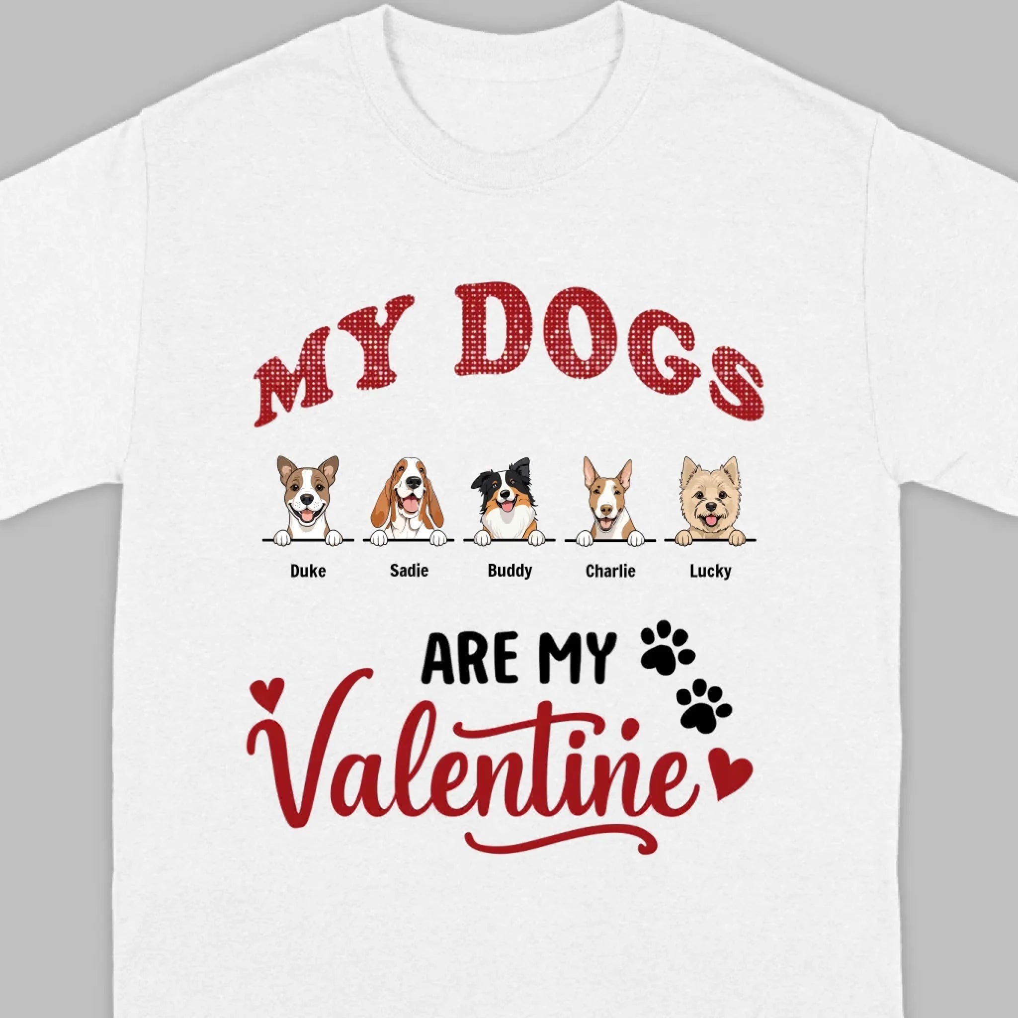 Valentine Dog Shirt – My Dogs Are My Valentine Personalized Tee - 89Prints