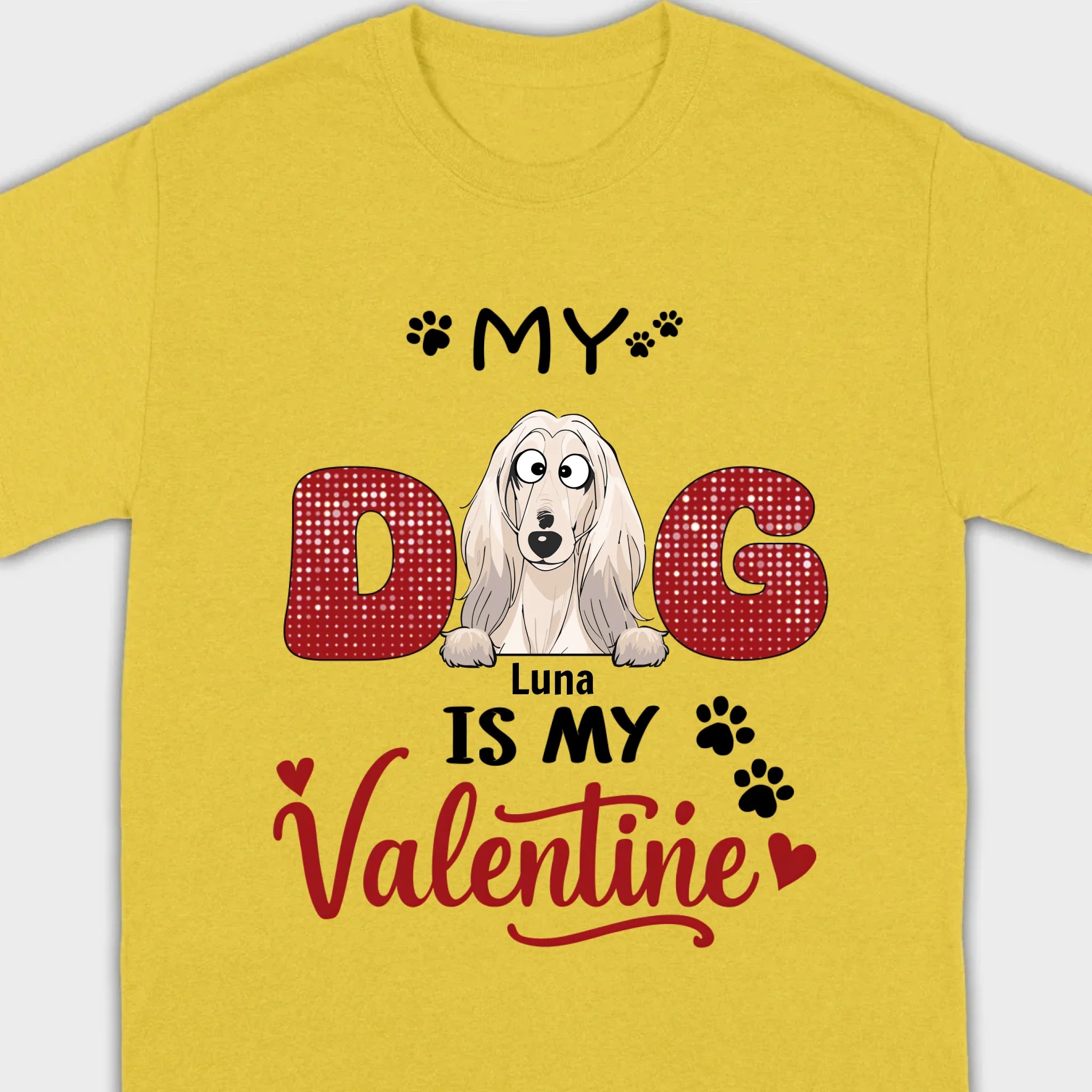 Personalized Valentine Shirt – My Dog Is My Valentine Dog Lover Tee - 89Prints