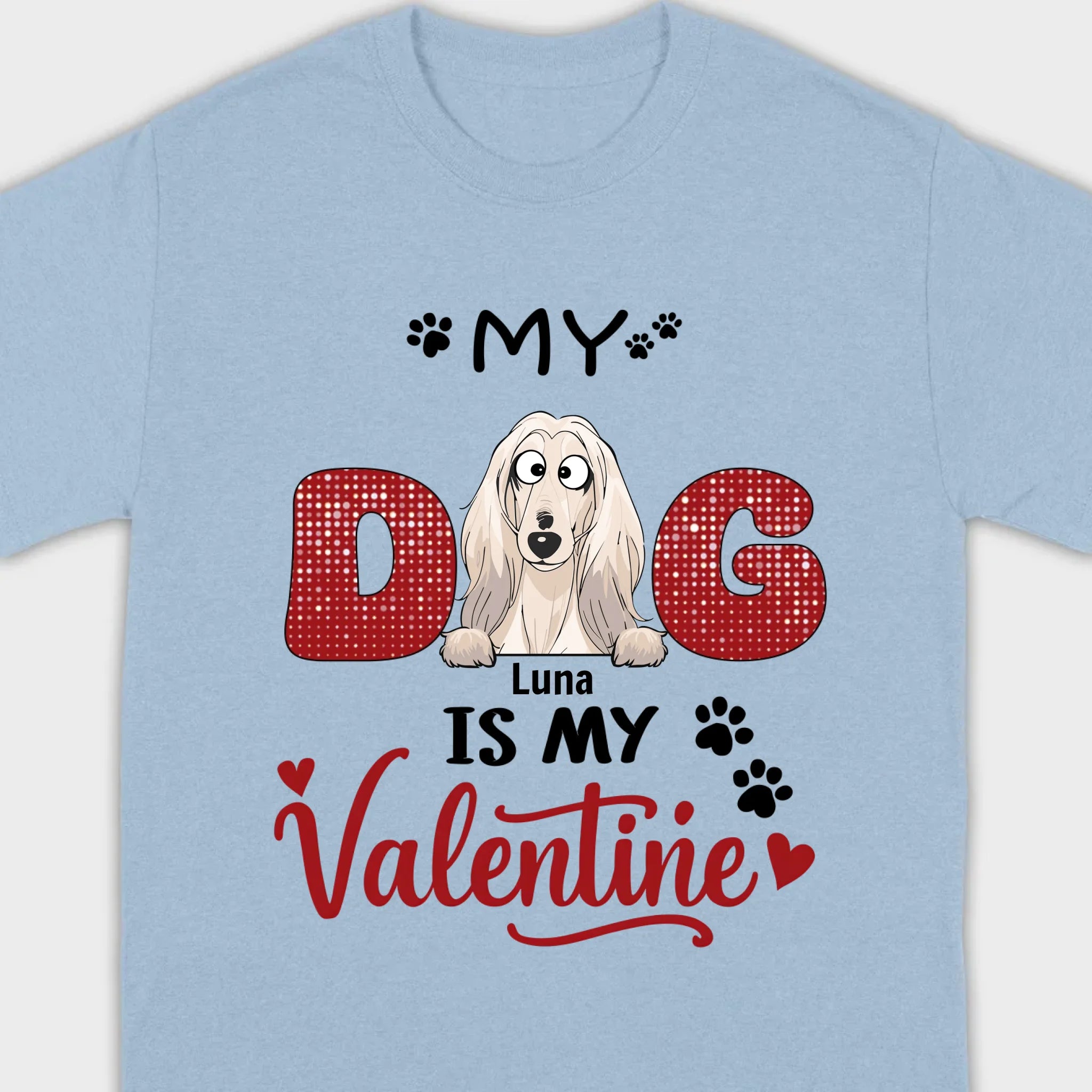 Personalized Valentine Shirt – My Dog Is My Valentine Dog Lover Tee - 89Prints