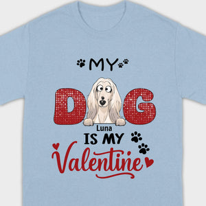 Personalized Valentine Shirt – My Dog Is My Valentine Dog Lover Tee - 89Prints