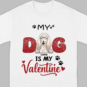 Personalized Valentine Shirt – My Dog Is My Valentine Dog Lover Tee - 89Prints