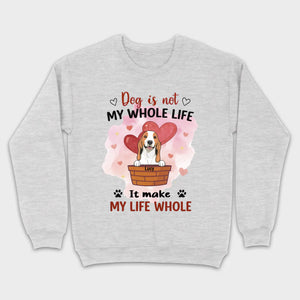 Dog Lover Sweatshirt – Classic Unisex Crewneck with “Dog is not my whole life it makes my life whole” - 89Prints