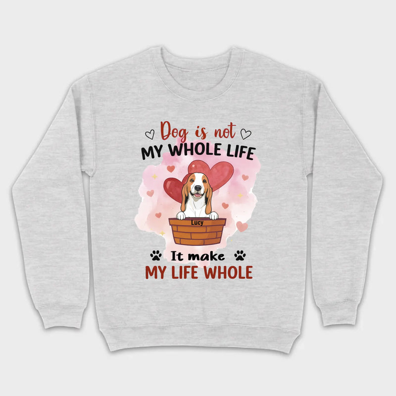 Dog Lover Sweatshirt – Classic Unisex Crewneck with “Dog is not my whole life it makes my life whole” - 89Prints