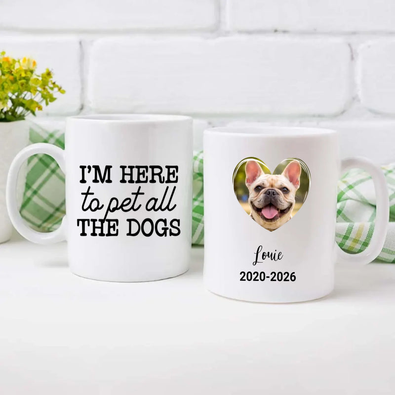 Custom French Bulldog Mug - I'm Here to Pet All The Dogs - A Memorable Gift For Dog Lovers - 89Prints
