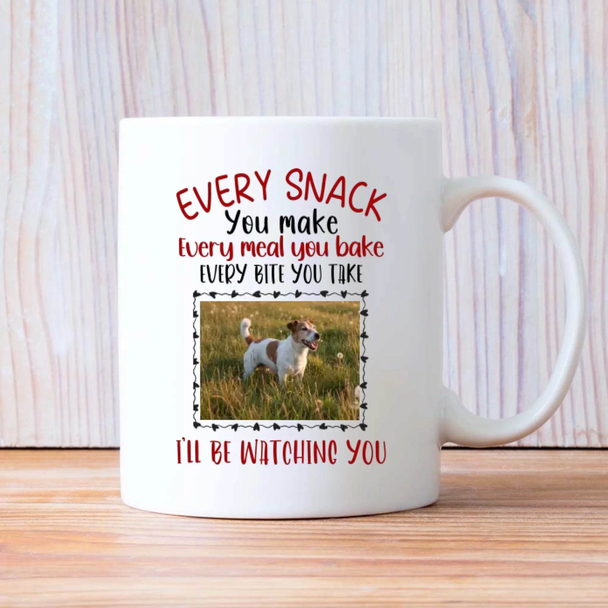 Customized Jack Russell Terrier Mug With Photo For Dog Lovers - Every Snack You Make I'll Be Watching You - 89Prints