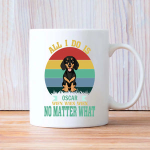 Custom Dachshund Mug - 'All I Do Is, Wien Wien Wien No Matter What' Personalized Gift - 89Prints