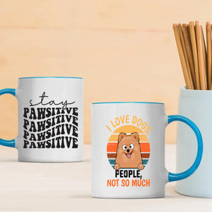 Customized Pomeranian Mug For Dog Lovers - Stay Pawsitive - I Love Dogs, People Not So Much - 89Prints