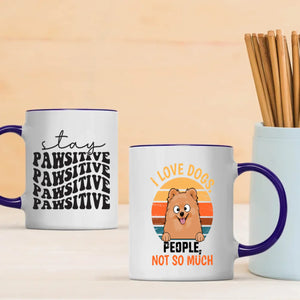 Customized Pomeranian Mug For Dog Lovers - Stay Pawsitive - I Love Dogs, People Not So Much - 89Prints