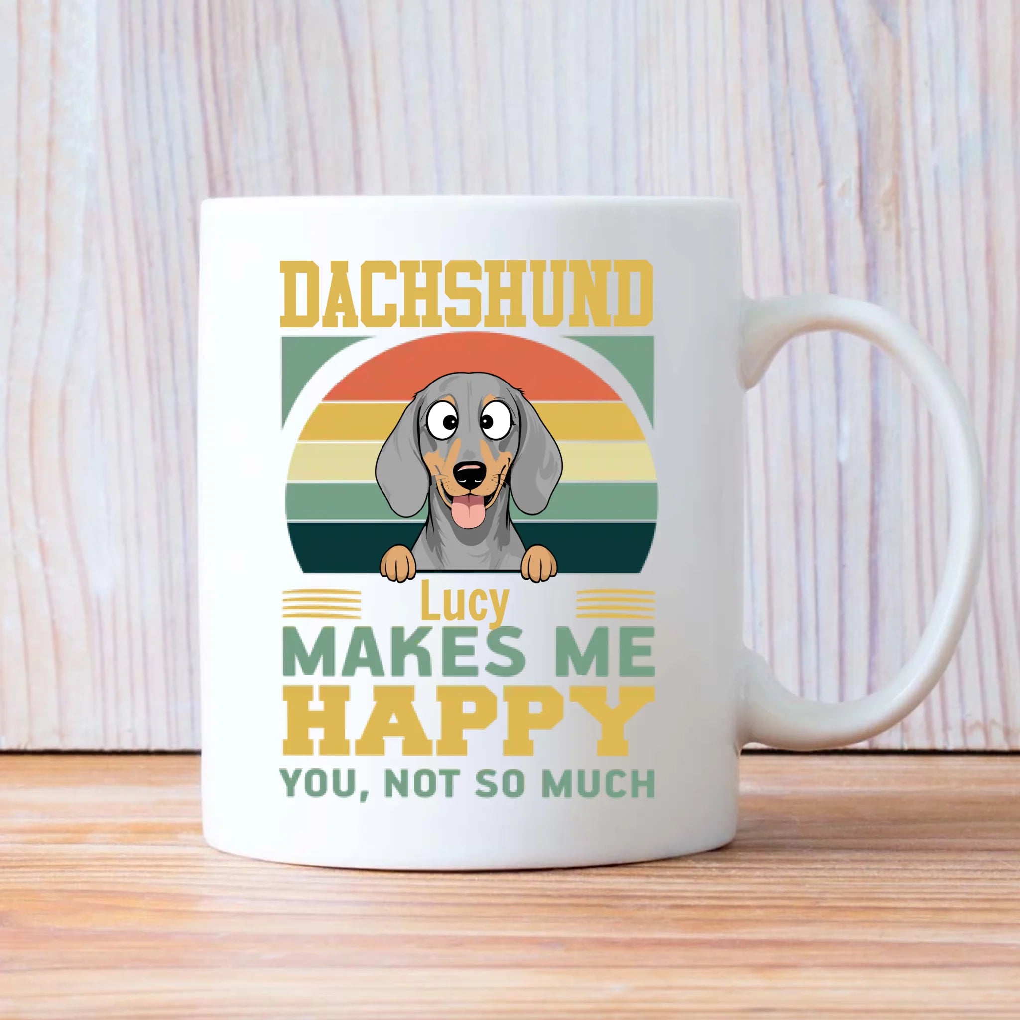 Customized Dachshund Mug For Dog Lovers - Lucy Makes Me Happy, You Not So Much - 89Prints