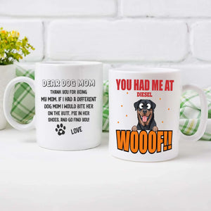 Customized Rottweiler Mug For Dog Mom - You Had Me At Woof - Dear Dog Mom - 89Prints