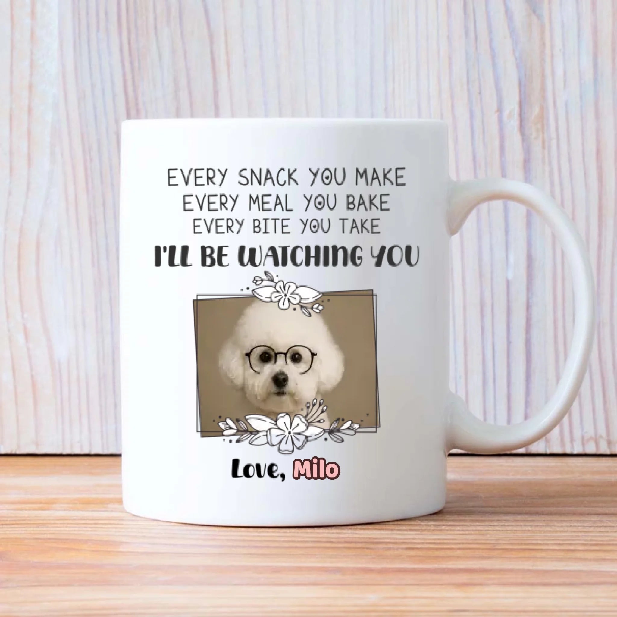 Personalized Bichon Frise Mug – I'll Be Watching You With Custom Upload Photo And Name - 89Prints