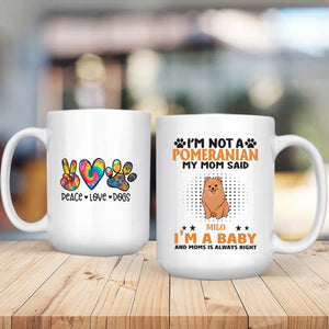 Custom Pomeranian Mug - I'm Not A Pomeranian My Mom Said I'm A Baby - 89Prints
