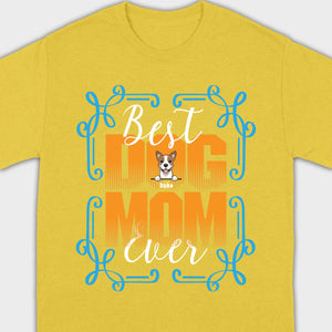 Custom Dog T-Shirt - Personalized 'Best Ever Dog Mom' With Dog Clipart – 89Prints